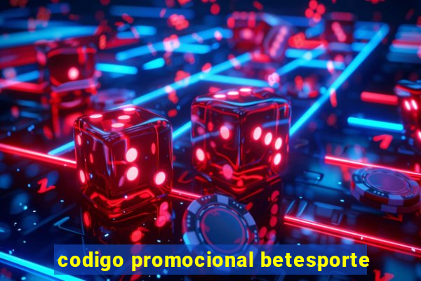 codigo promocional betesporte